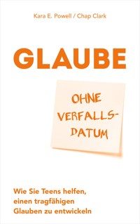 Glaube ohne Verfallsdatum - Kara E. Powell - ebook