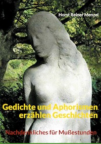 Gedichte und Aphorismen erzählen Geschichten - Horst Reiner Menzel - ebook