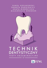 Technik dentystyczny. Testy egzaminacyjne - Kosakowski Paweł, Dargiewicz Dorota, Biedrzycka Agata, Grodner Małgorzata - książka
