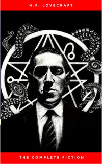 H.P. Lovecraft: The Ultimate Collection (160 Works by Lovecraft – Early Writings, Fiction, Collaborations, Poetry, Essays & Bonus Audiobook Links) - H.P. Lovecraft - ebook
