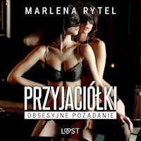 Przyjaciółki: Obsesyjne pożądanie – opowiadanie erotyczne - Marlena Rytel - ebook + audiobook