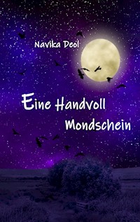 Eine Handvoll Mondschein - Navika Deol - ebook
