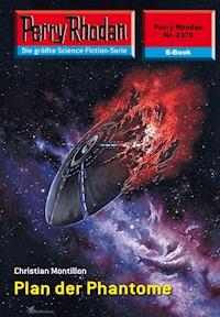 Perry Rhodan 2372: Plan der Phantome -  Christian Montillon - ebook