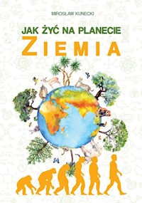 Jak żyć na planecie Ziemia - Kunecki Mirosław - książka