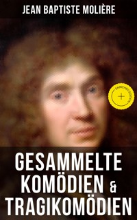 Gesammelte Komödien & Tragikomödien von Jean Baptiste Molière - Jean-Baptiste Moliere - ebook