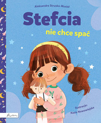 Stefcia nie chce spać - Aleksandra Struska - Musiał - książka