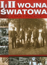 I i II Wojna światowa Polska i Polacy -  - książka