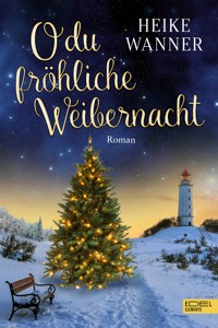 O du fröhliche Weibernacht - Heike Wanner - ebook