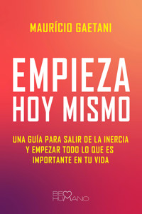 Empieza hoy mismo - Maurício Gaetani - ebook