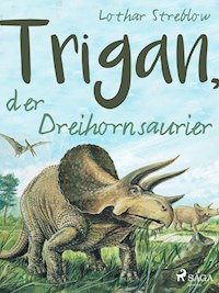 Trigan, der Dreihornsaurier - Lothar Streblow - ebook