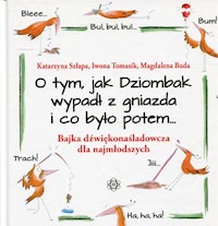 O tym, jak Dziombak wypadł z gniazda i co było potem - Szłapa Katarzyna, Tomasik Iwona, Buda Magdalena - książka