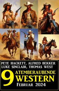 9 Atemberaubende Western Februar 2024 - Alfred Bekker - ebook