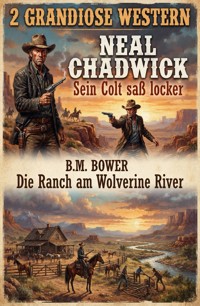 2 Grandiose Western: Sein Colt saß locker / Die Ranch am Wolverine River - Neal Chadwick - ebook