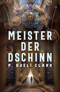 Meister der Dschinn (Gewinner des Nebula Award 2021 für Bester Roman & des Hugo Award 2022 für Bester Roman) - P. Djèlí Clark - ebook