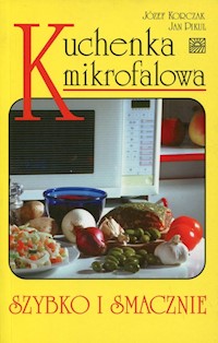 Kuchenka mikrofalowa Szybko i smacznie - Korczak Józef, Pikul Jan - książka