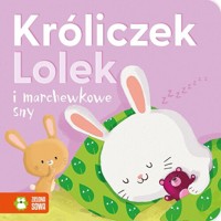 Króliczek Lolek i marchewkowe sny - Agnieszka Skórzewska - książka