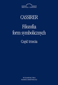 Filozofia form symbolicznych. Część 3 - Ernst Cassirer - książka