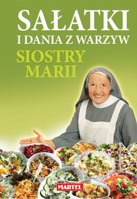 Sałatki i dania z warzyw siostry Marii - Goretti Maria - książka
