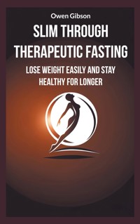 Slim through therapeutic fasting - Owen Gibson - ebook