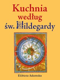 Kuchnia według Św. Hildegardy - Adamska Elżbieta - książka
