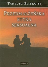 Przedmałżeńska etyka seksualna - Ślipko Tadeusz - książka