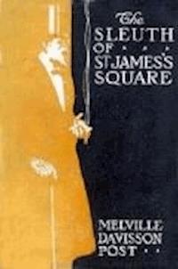 The Sleuth of St. James's Square - Melville Davisson Post - darmowy ebook