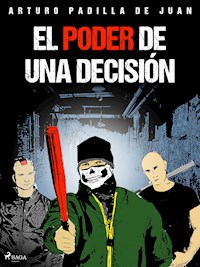El poder de una decisión - Arturo Padilla de Juan - ebook