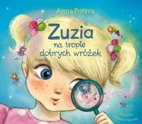 Zuzia na tropie dobrych wróżek - Anna Potyra - książka