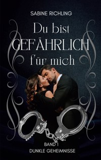 Du bist gefährlich für mich - Dunkle Geheimnisse Teil 1 von 4 - Sabine Richling - ebook