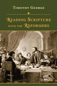 Reading Scripture with the Reformers - Timothy George - ebook