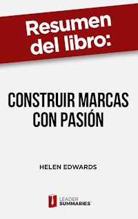 Resumen del libro "Construir marcas con pasión" de Helen Edwards - Leader Summaries - ebook