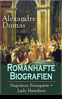 Romanhafte Biografien: Napoleon Bonaparte + Lady Hamilton - Alexandre Dumas - ebook