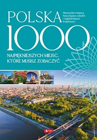 Polska 1000 najpiękniejszych miejsc, które musisz zobaczyć -  - książka