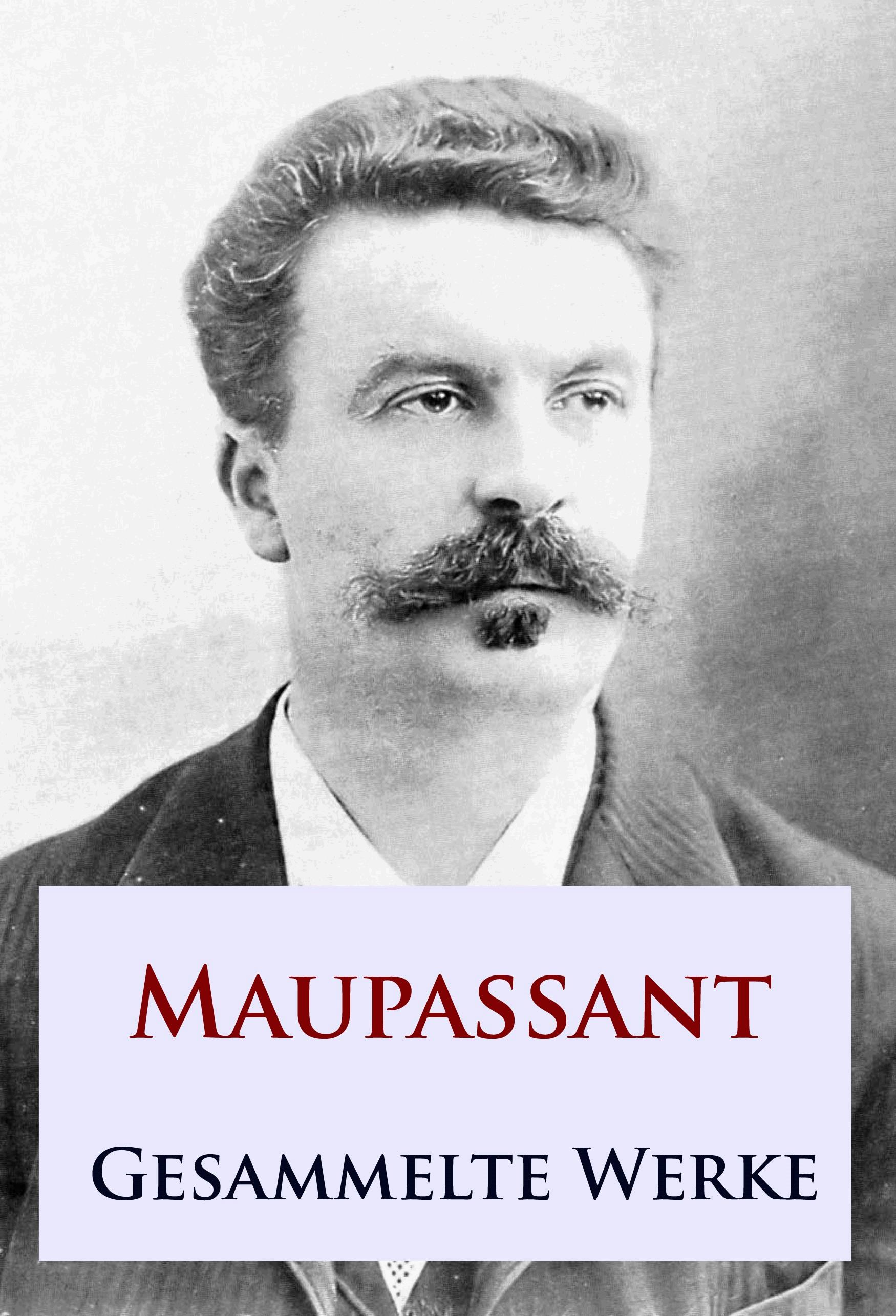Maupassant - Gesammelte Werke