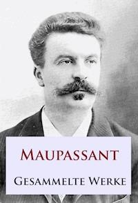 Maupassant - Gesammelte Werke - Guy de Maupassant - ebook