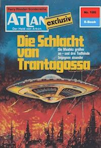 Atlan 186: Die Schlacht von Trantagossa - Marianne Sydow - ebook