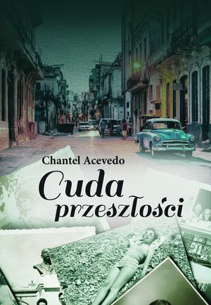 Cuda przeszłości - Chantel Acevedo - książka