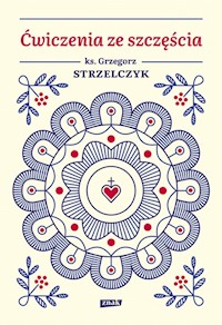 Ćwiczenia ze szczęścia - Grzegorz Strzelczyk - książka