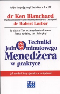 Techniki jednominutowego menedżera w praktyce - Blanchard Ken, Lorber Robert - książka