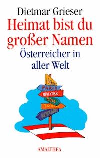 Heimat bist du großer Namen - Dietmar Grieser - ebook