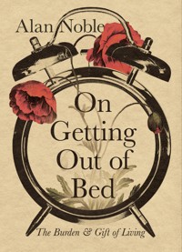 On Getting Out of Bed - Alan Noble - ebook