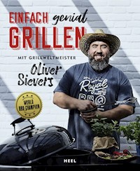 Einfach genial Grillen - Oliver Sievers - ebook
