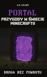Portal. Przygody w świecie Minecrafta. Droga bez powrotu - S.D. Stuart - książka