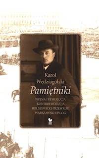 Pamiętniki Wojna i rewolucja Kontrrewolucja Bolszewicki przewrót Warszawski epilog - Wędziagolski Karol - książka