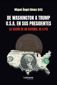 De Washington a Trump U.S.A. en sus presidentes - Miguel Ángel Gómez Ortiz - ebook