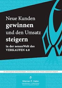 Neue Kunden gewinnen und den Umsatz steigern - Werner F. Hahn - ebook