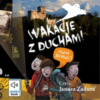 Wakacje z duchami - Adam Bahdaj - ebook + audiobook + książka