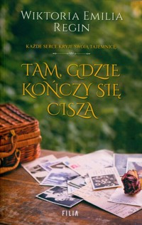 Tam, gdzie kończy się cisza - Regin Wiktoria Emilia - książka