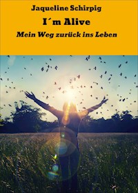 I´m Alive - Jaqueline Schirpig - ebook