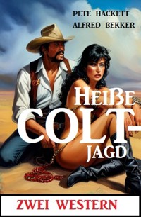 Heiße Coltjagd: Zwei Western - Alfred Bekker - ebook